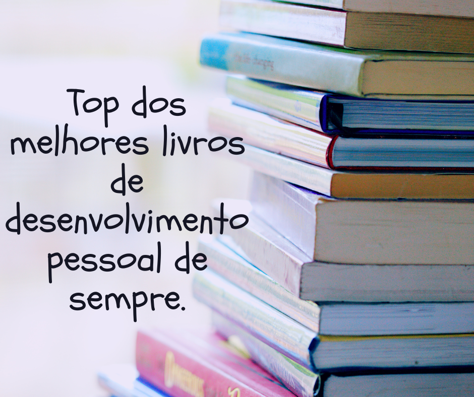 Top dos melhores livros de desenvolvimento pessoal de sempre.