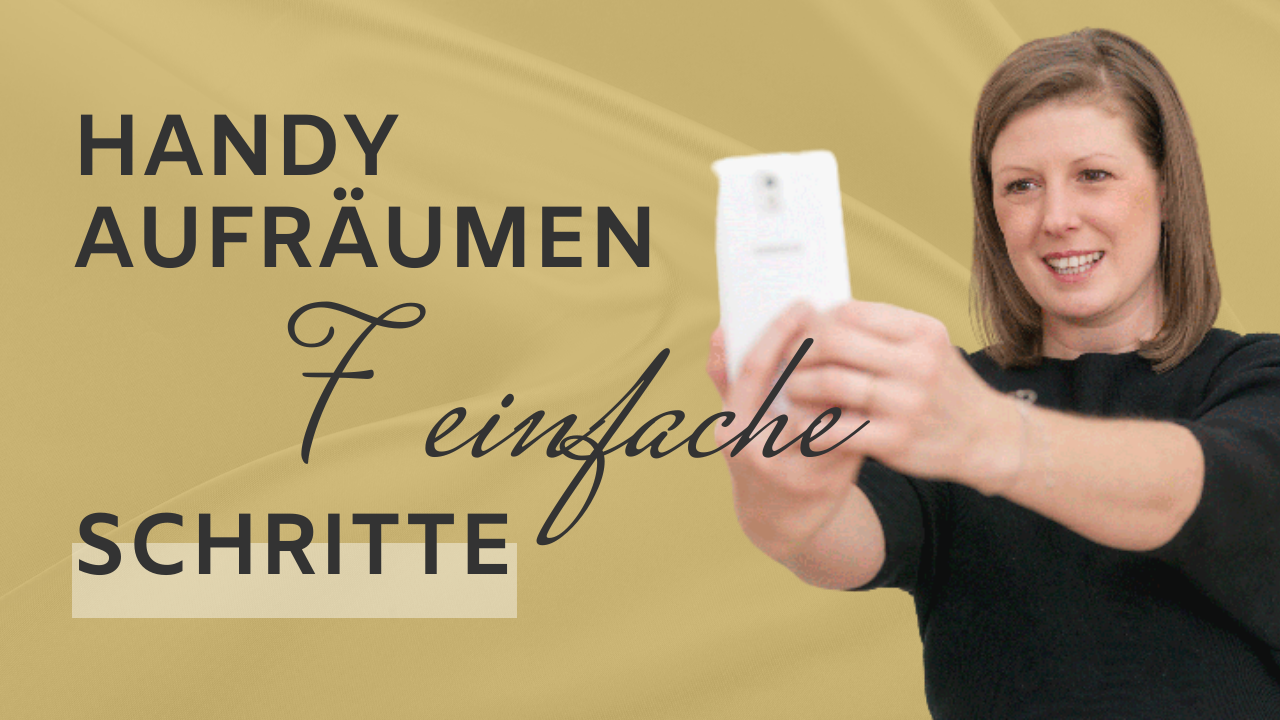 Handy aufräumen - 7 einfache Schritte