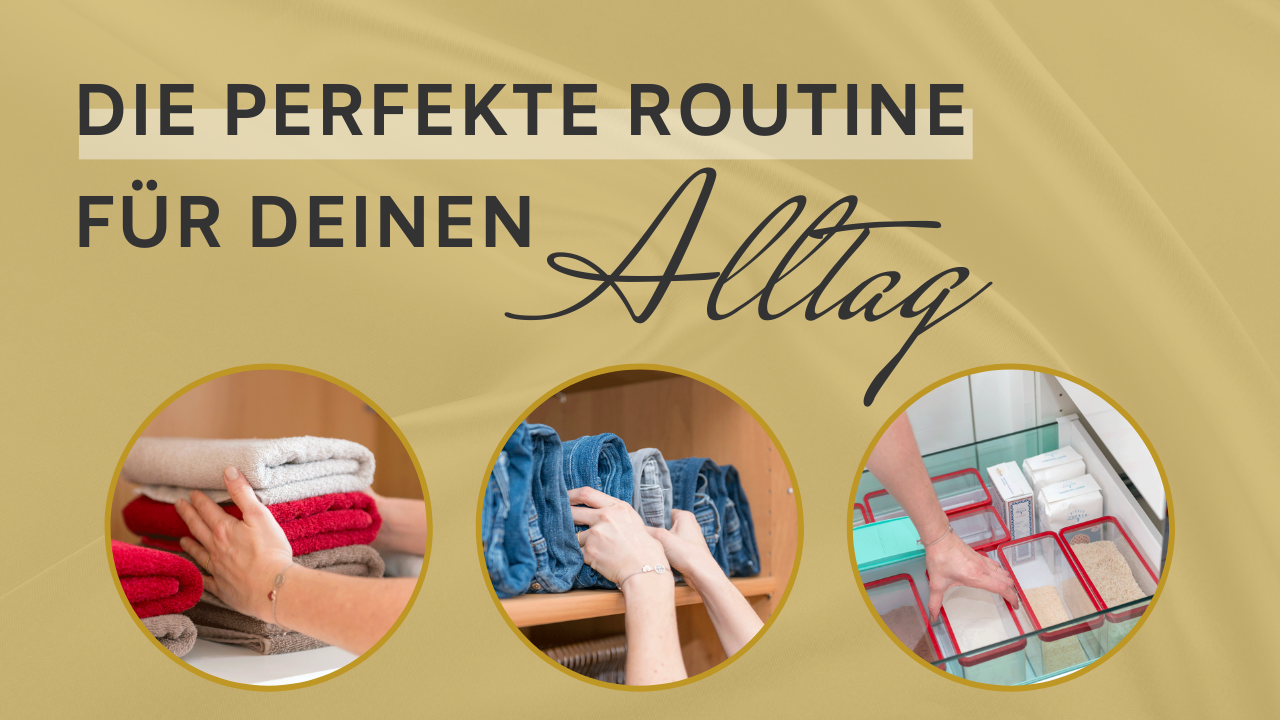 Die perfekte Routine für deinen Alltag! - Wie machen das ordentliche Menschen bloß?