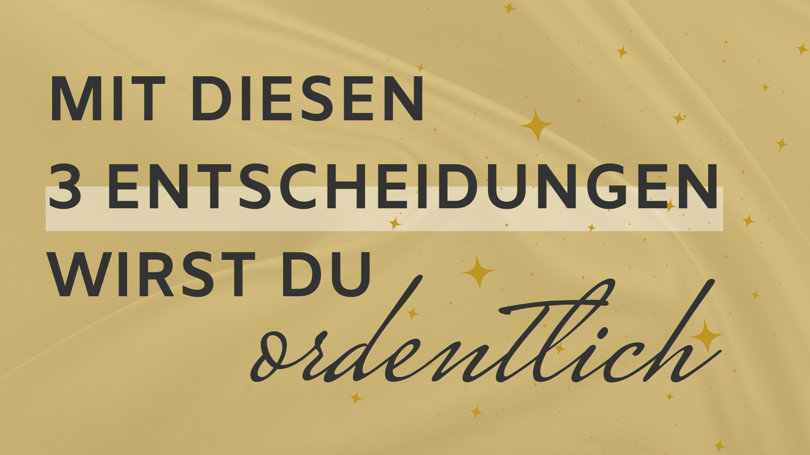 Ordnung ist keine Eigenschaft - mit diesen 3 Entscheidungen wirst du ordentlich