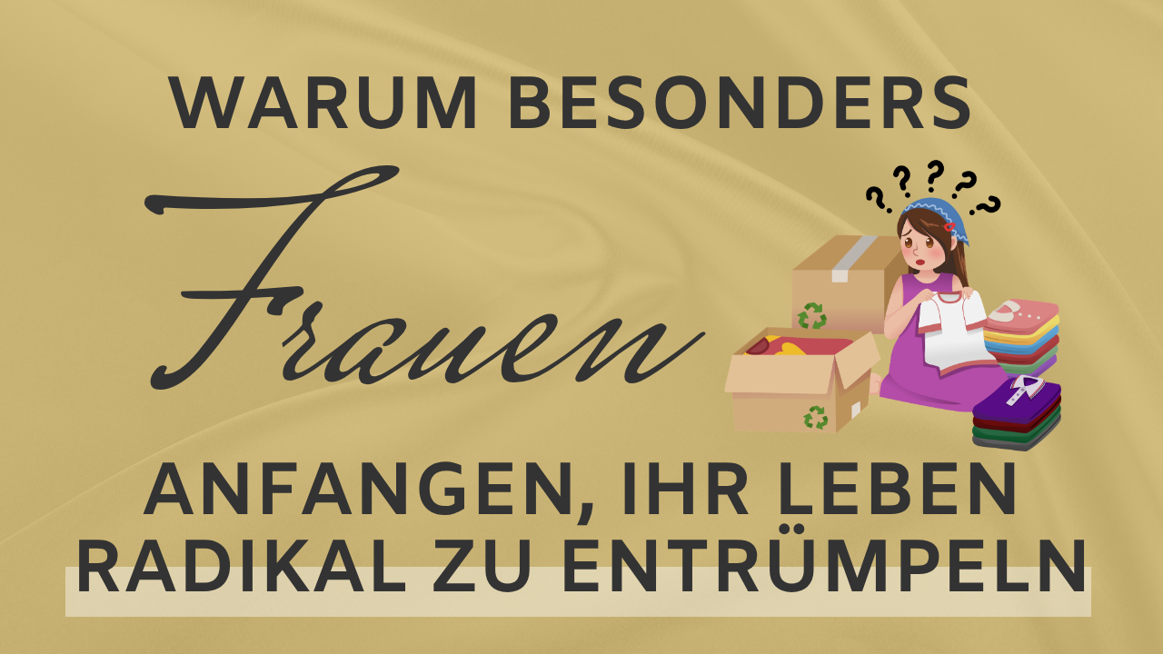 Aufräumen als stille Rebellion: Warum besonders Frauen anfangen, ihr Leben radikal zu entrümpeln