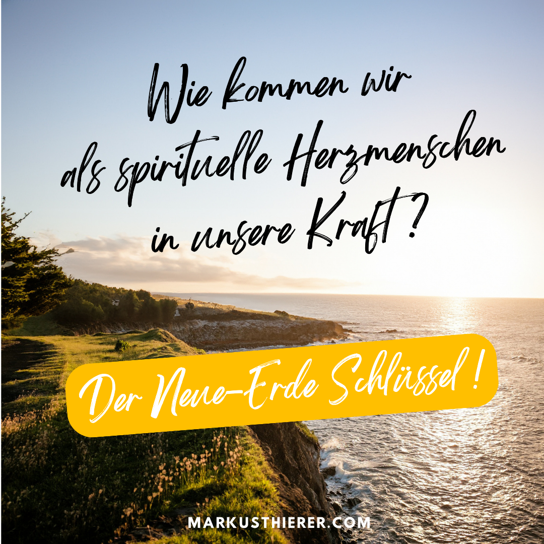 Wie kommen wir als spirituelle Herzmenschen in unsere Kraft?