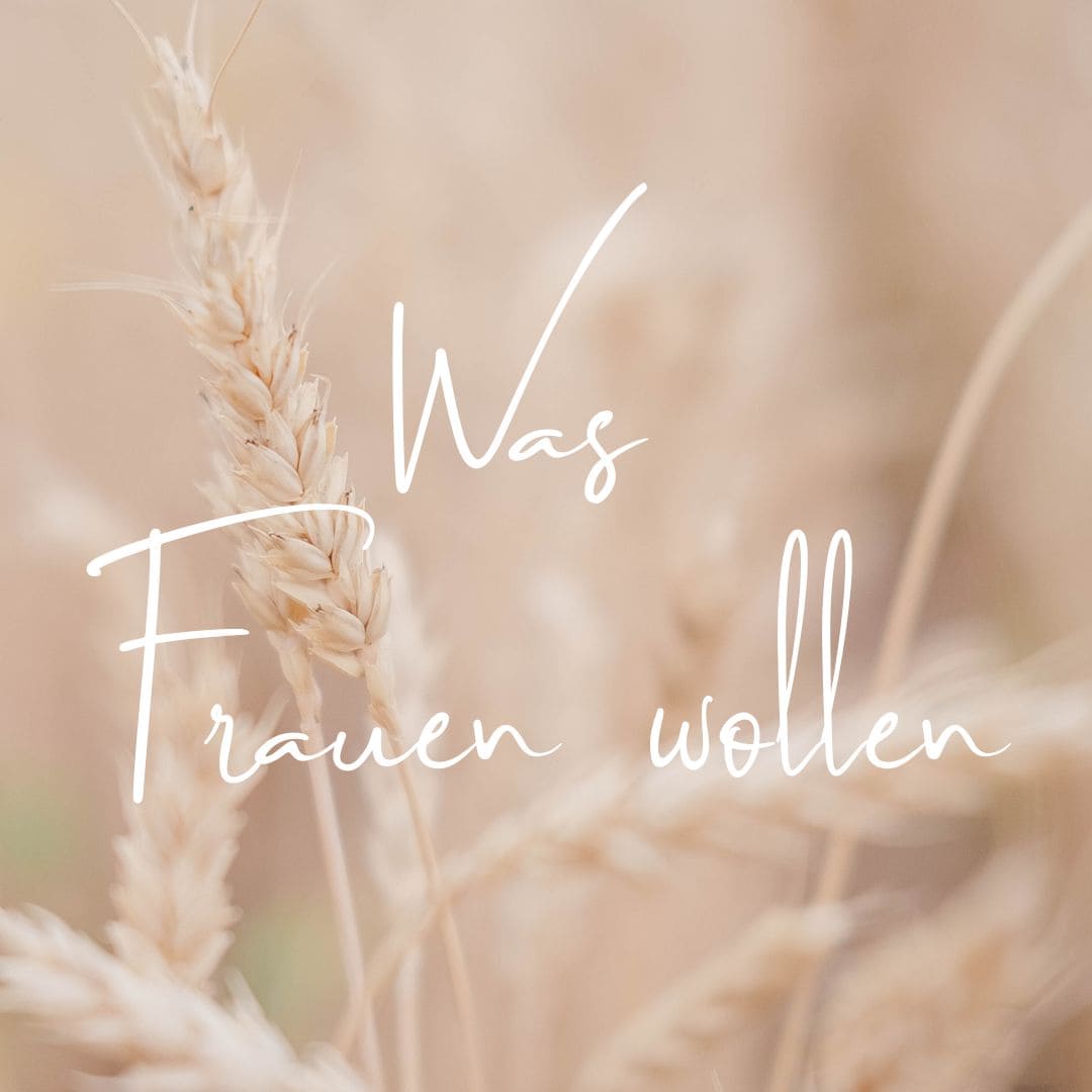 WAS FRAUEN WOLLEN