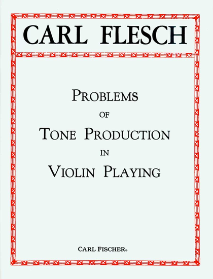 "Problems of Tone Production in Violin Playing" (Carl Flesch)ヴァイオリン　演奏　上達　秘訣　　正しい　準備　基盤　身体づくり　右手　左手　基本　動作　音づくり　準備　ステップ　Carl Flesch　Simon Fischer　必読書　　初心者　指導者　先生　最速　向上　方法　提案
