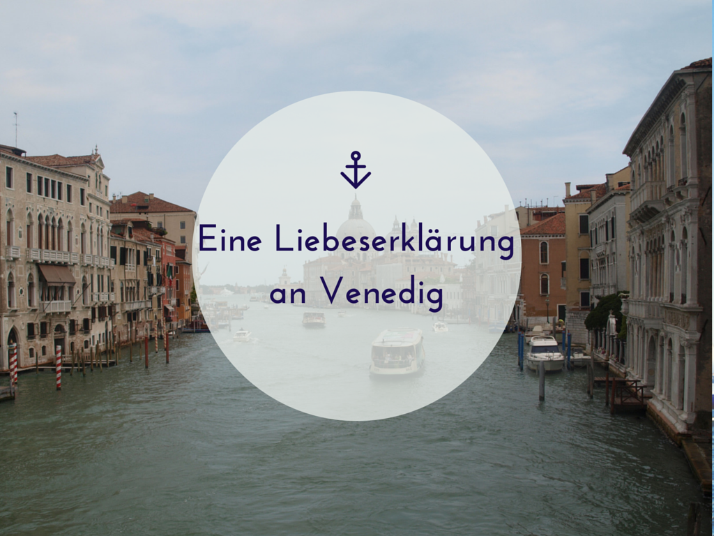 Eine Liebeserklärung an Venedig Reiseblog