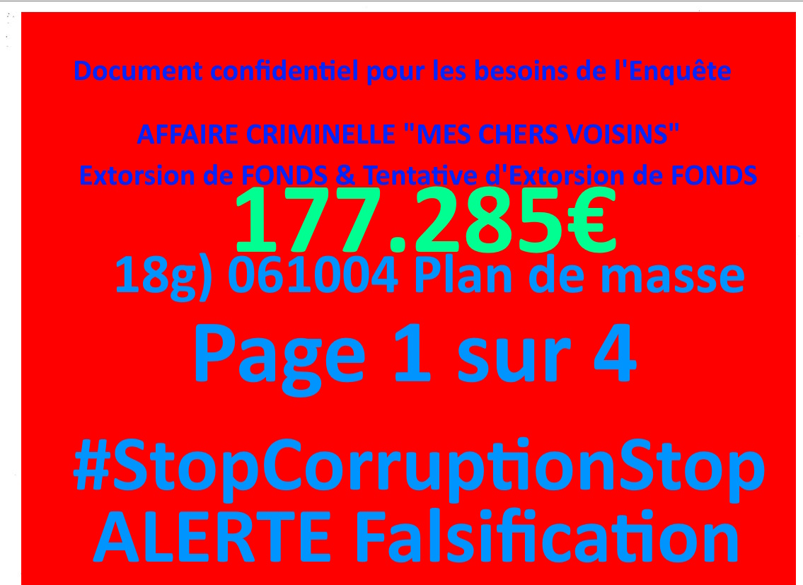 18g) Page 1 sur 4 AFFAIRE CRIMINELLE «MES CHERS VOISINS» Violences, Falsification de documents, Extorsion de Fonds, Tentative Extorsion de Fonds... Maître Marc ANTONINI à l'œuvre et ce avec la bénédiction de nos Institutions www.jesuispatrick.fr