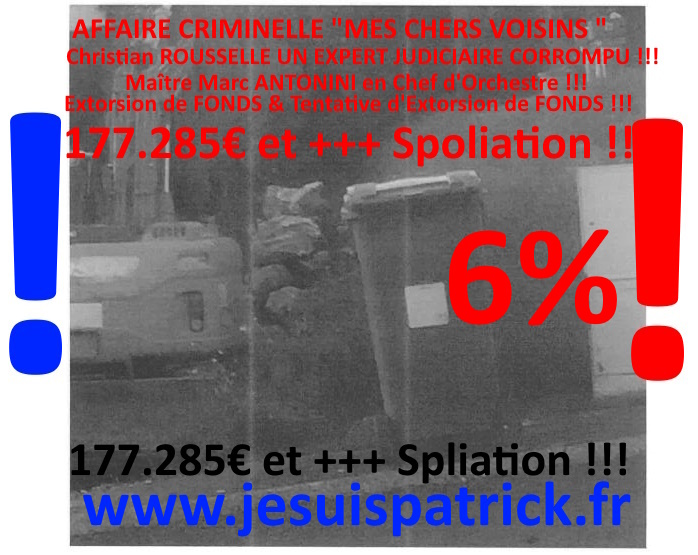 Pièce N°6c) Page 115sur134 AFFAIRE CRIMINELLE «MES CHERS VOISINS» SIGNIFICATION DE JUGEMENT, Violences, Extorsion de Fonds, Tentative Extorsion de Fonds, Maître Marc ANTONINI à l'œuvre et ce avec la bénédiction de nos Institutions www.jesuispatrick.fr