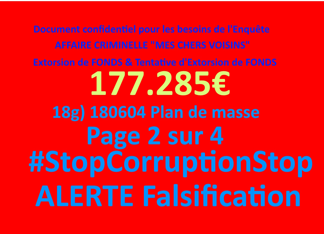 18g) Page 2 sur 4 AFFAIRE CRIMINELLE «MES CHERS VOISINS» Violences, Falsification de documents, Extorsion de Fonds, Tentative Extorsion de Fonds... Maître Marc ANTONINI à l'œuvre et ce avec la bénédiction de nos Institutions www.jesuispatrick.fr