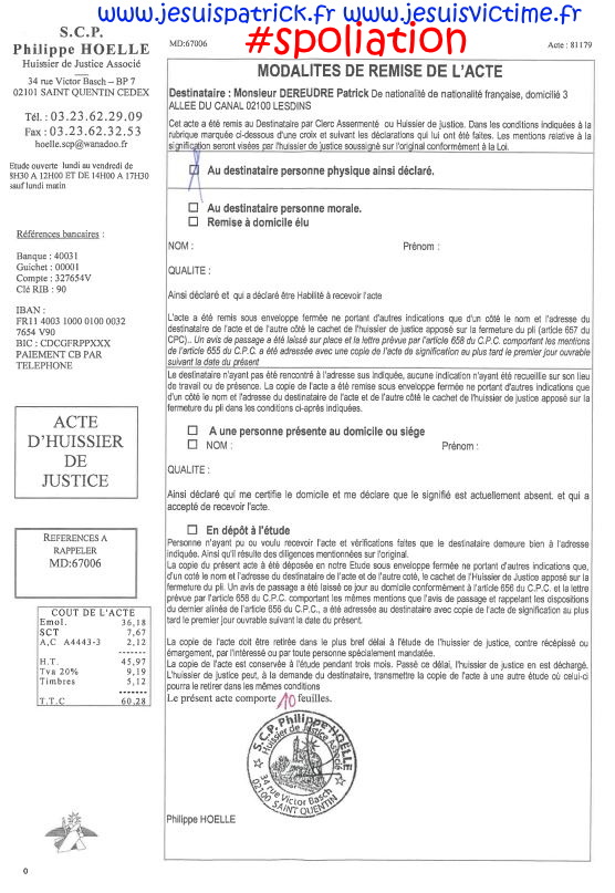 SCP Philippe HOELLE Huissier de Justice à Saint-Quentin AFFAIRE MES CHERS VOISINS ALERTE ROUGE FORFAITURE www.jesuispatrick.fr www.jesuisvictime.fr www.jesuisenvie.fr PARJURE & CORRUPTION AU COEUR MÊME DE LA JUSTICE DE LA REPUBLIQUE CORRUPTION GENERALISEE