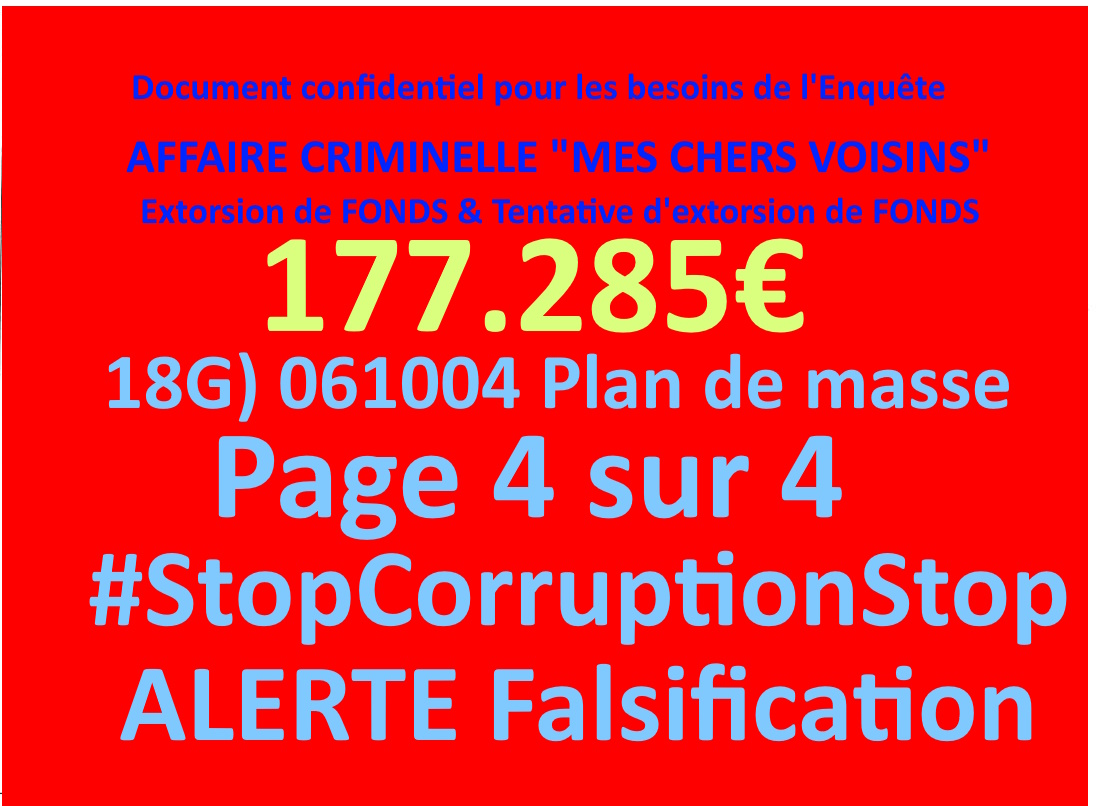 18g) Page 3 sur 4 AFFAIRE CRIMINELLE «MES CHERS VOISINS» Violences, Falsification de documents, Extorsion de Fonds, Tentative Extorsion de Fonds... Maître Marc ANTONINI à l'œuvre et ce avec la bénédiction de nos Institutions www.jesuispatrick.fr