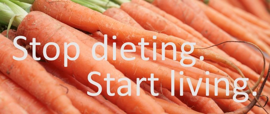 Stop dieting. Start living.