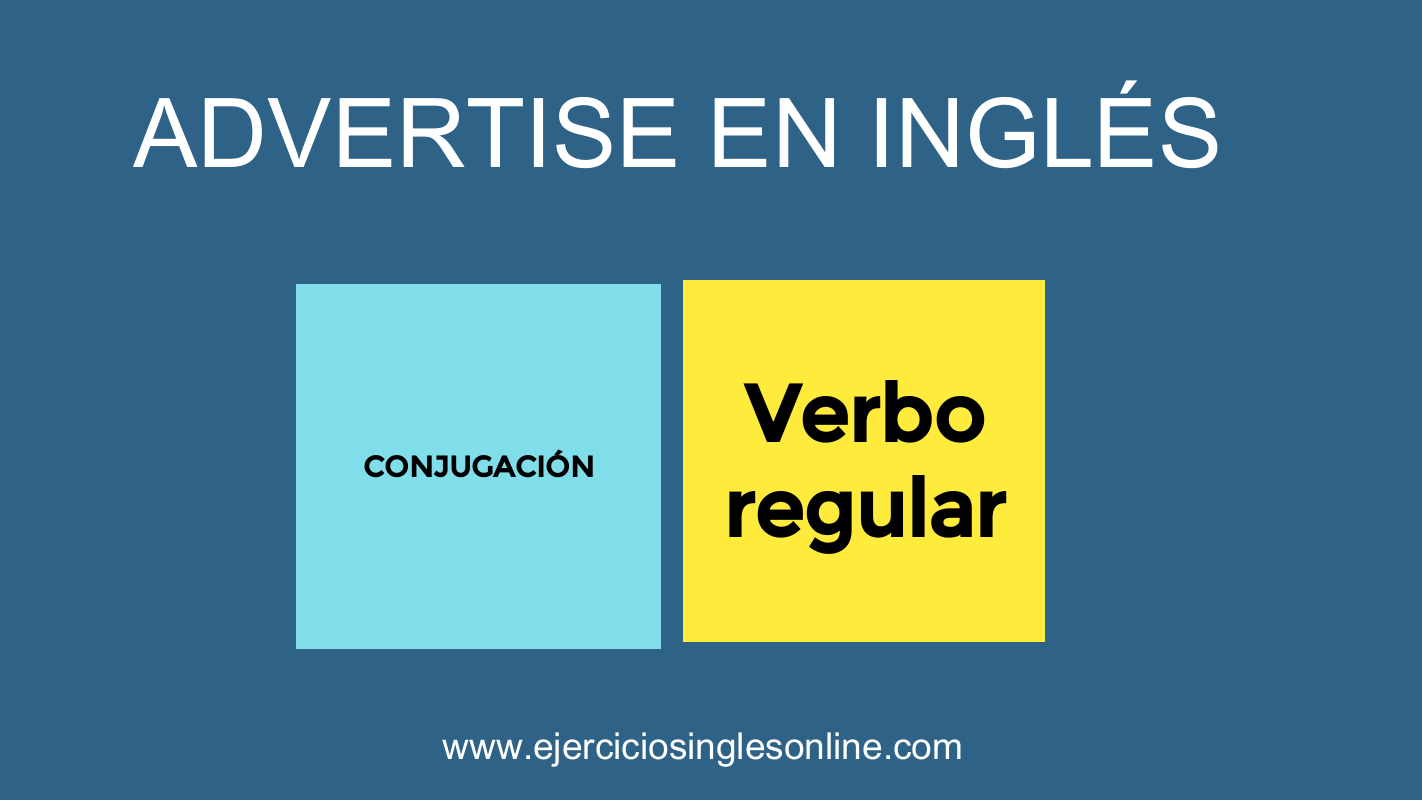 Conjugación "Advertise" en inglés (Verbo regular)