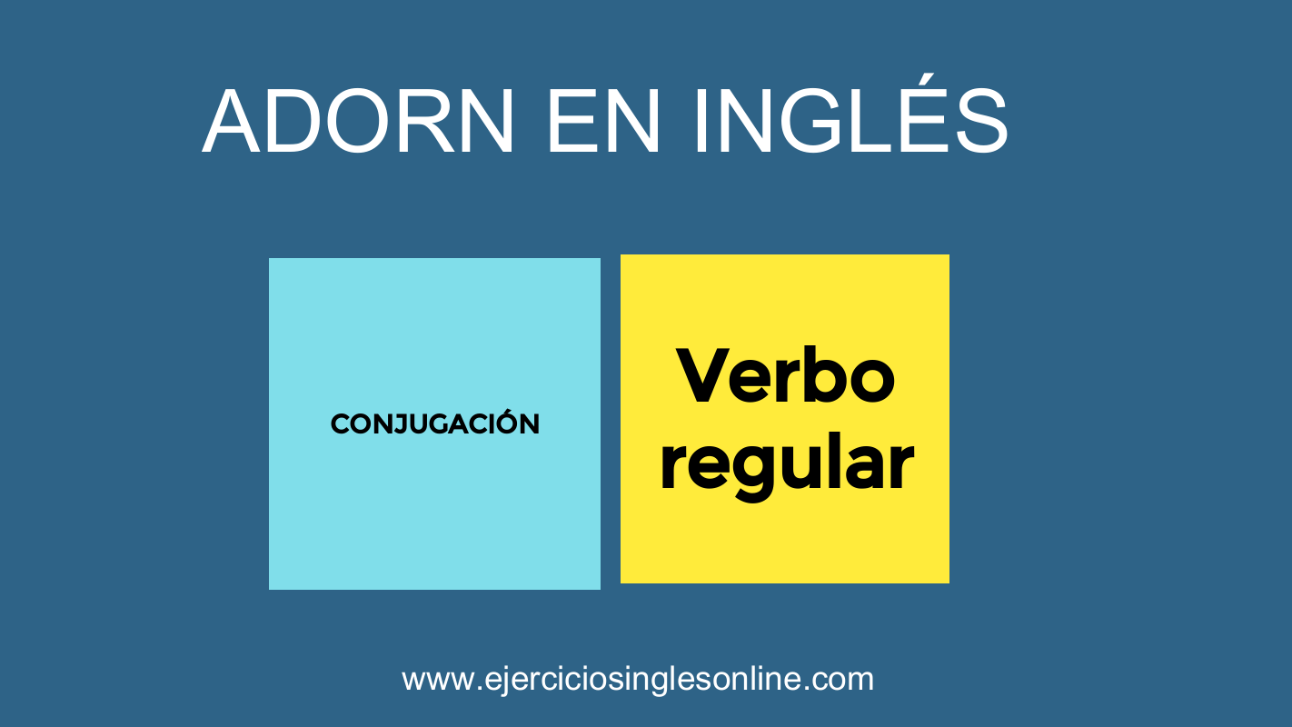 Conjugación "Adorn" en inglés (Verbo regular)