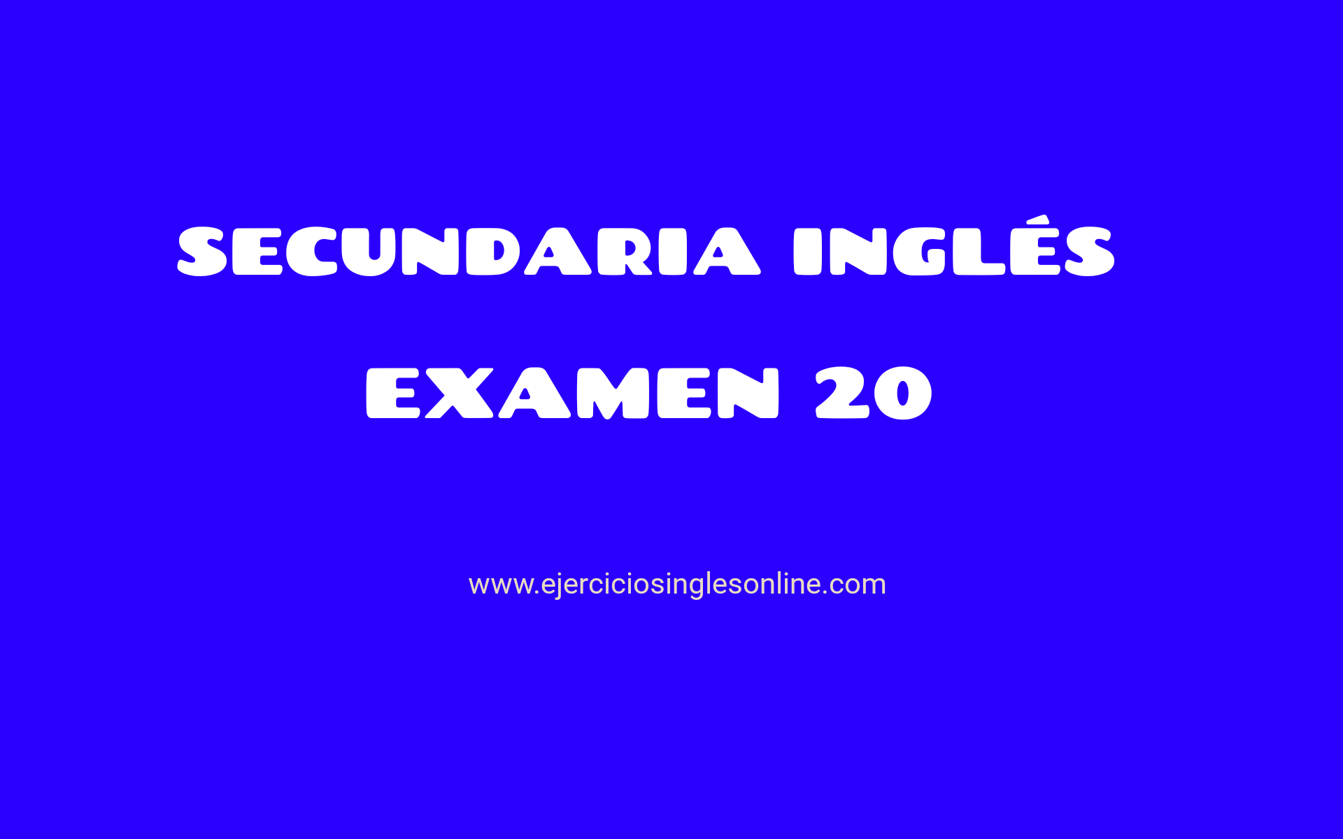 Secundaria inglés - Examen 20