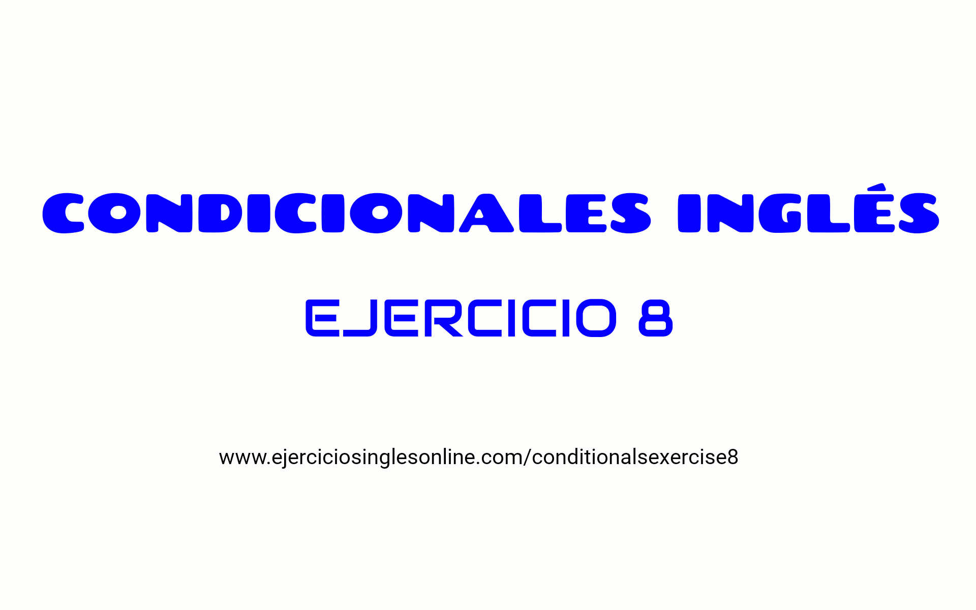 Ejercicio 8 - oraciones condicionales
