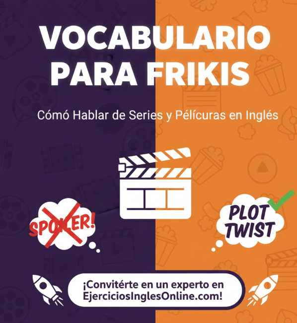 Vocabulario para Frikis: Cómo Hablar de Series y Películas en Inglés