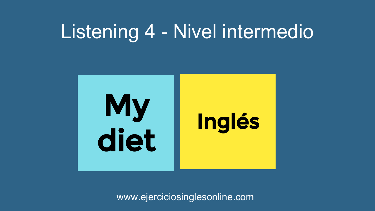 Listening 4 - Nivel intermedio - My diet