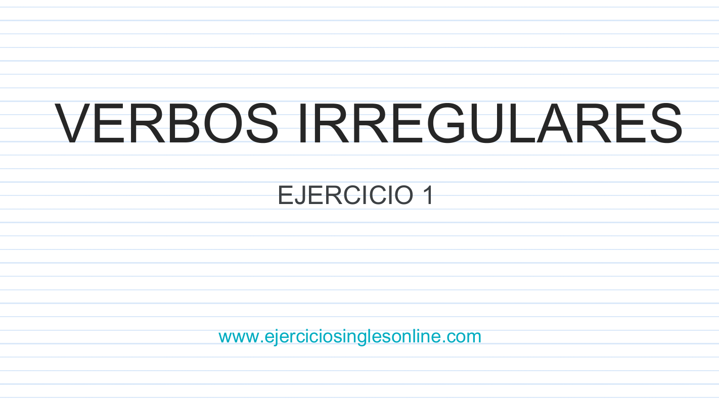 Verbos irregulares en inglés - Ejercicio 1 (Opción 3)