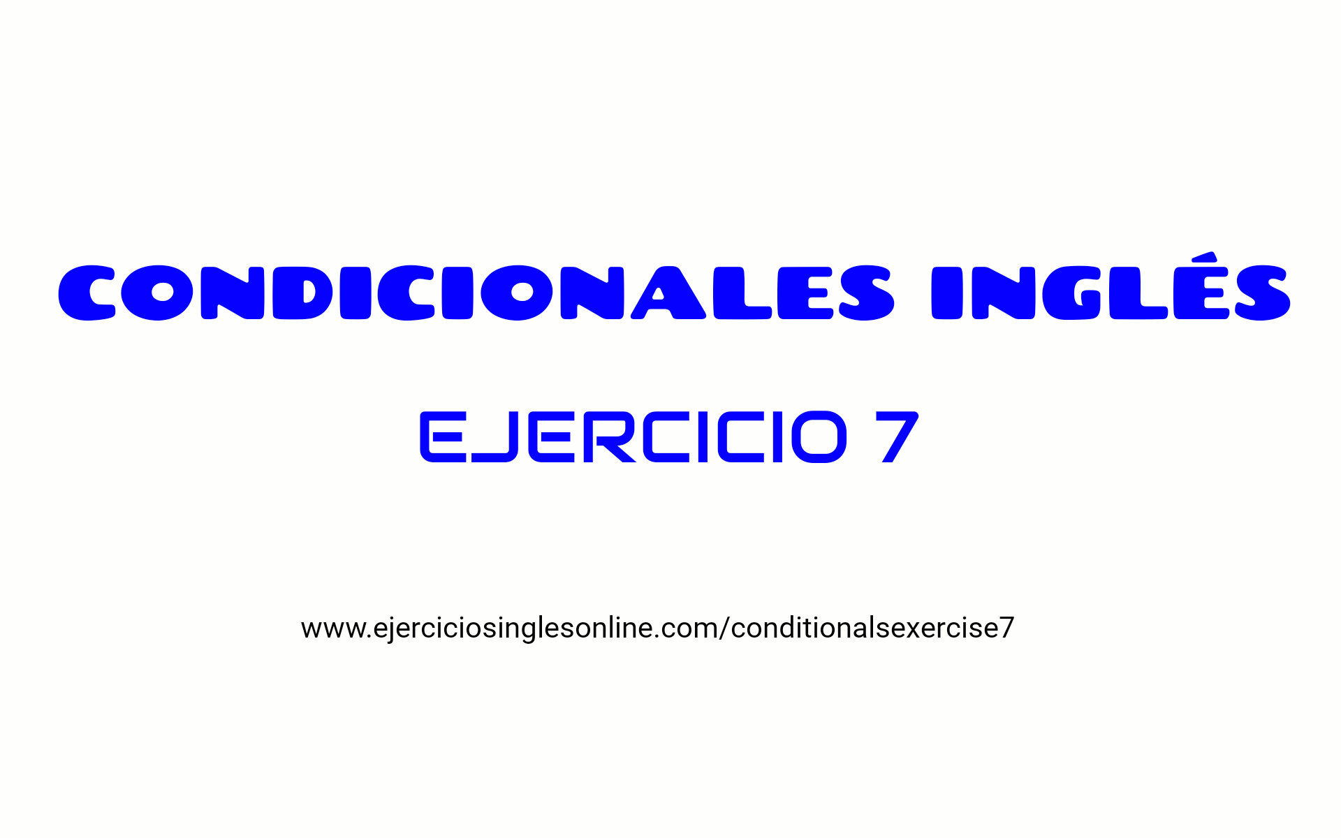 Ejercicio 7 - Oraciones condicionales