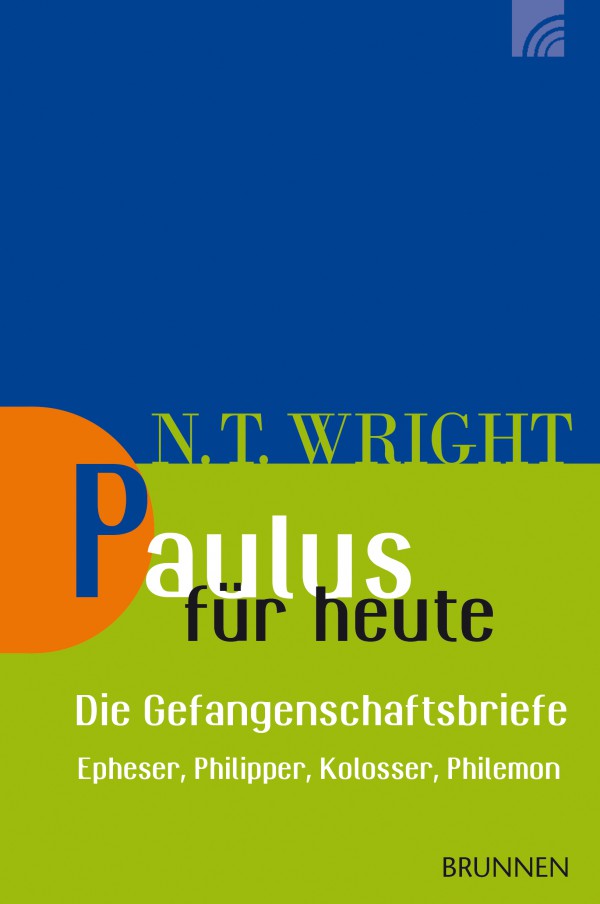 Nicholas Thomas Wright: Paulus für heute - die Gefangenschaftsbriefe