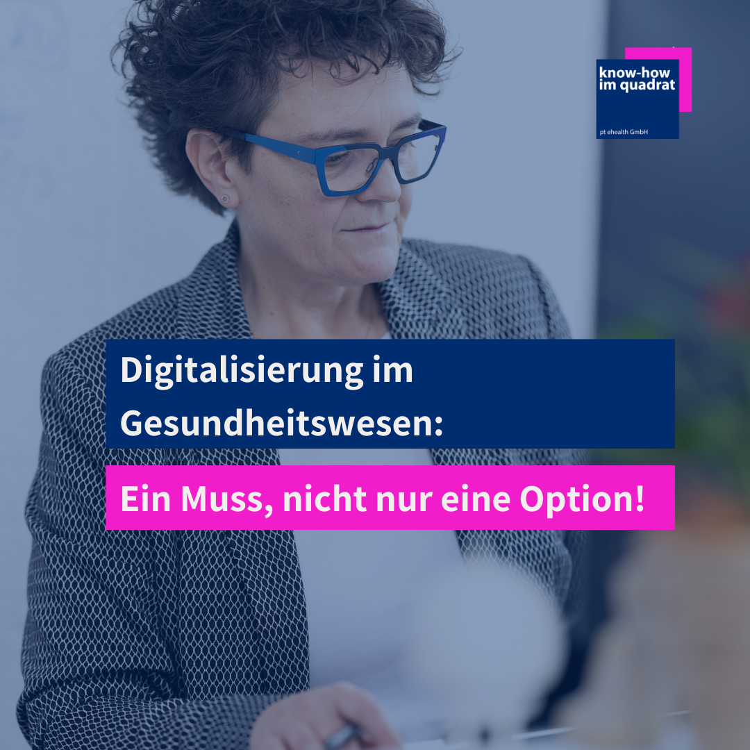 Digitalisierung im Gesundheitswesen: Ein Muss, nicht nur eine Option!