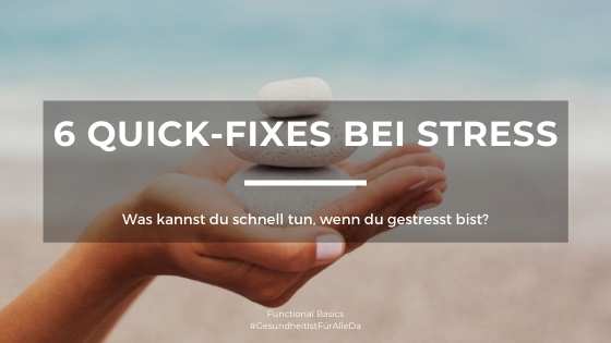 6 Quick-Fixes bei Stress