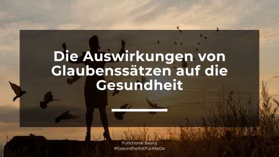Die Auswirkungen von Glaubenssätzen auf die Gesundheit