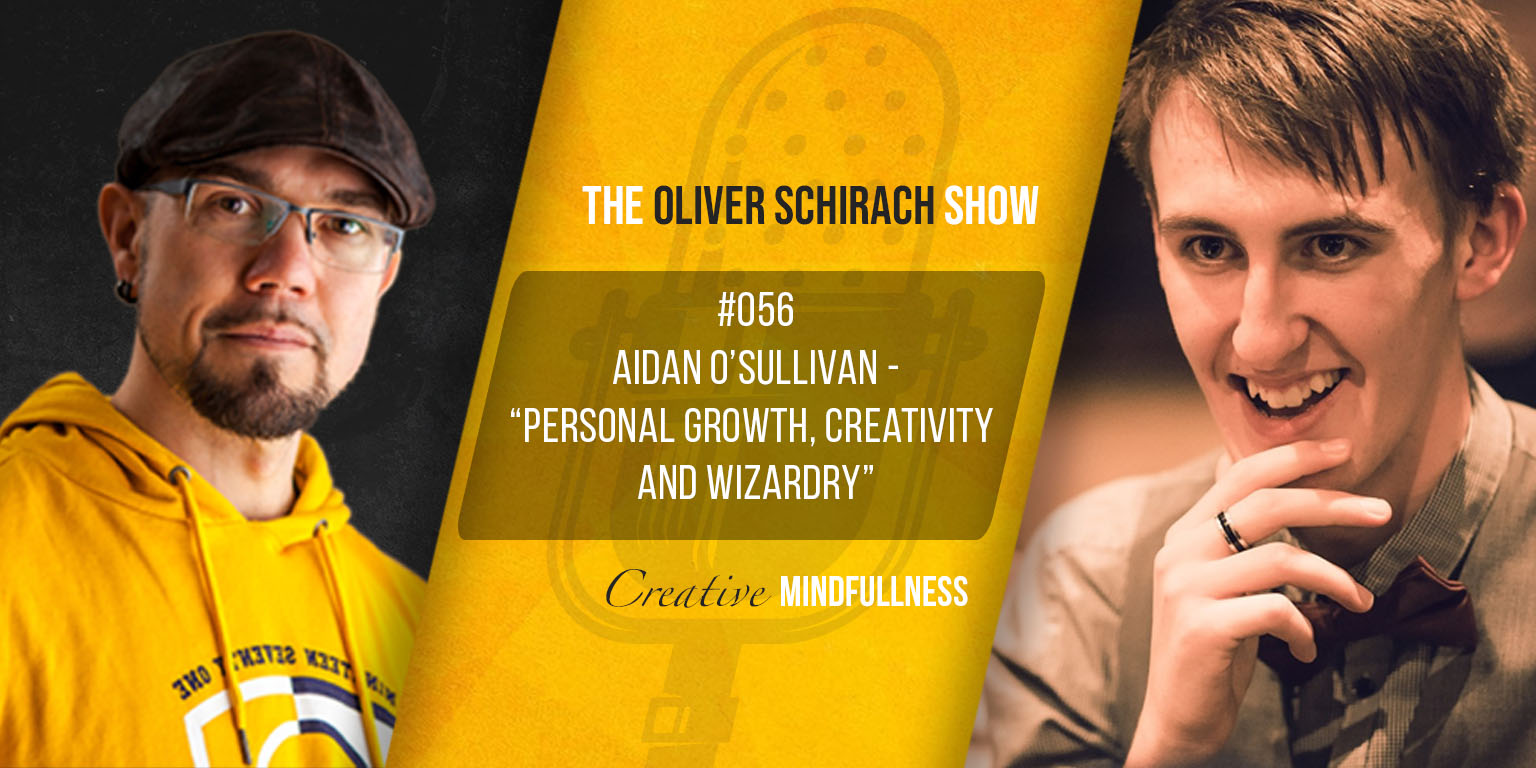 #056 Aidan O'Sullivan - Personal Growth, Creativity and Wizardry