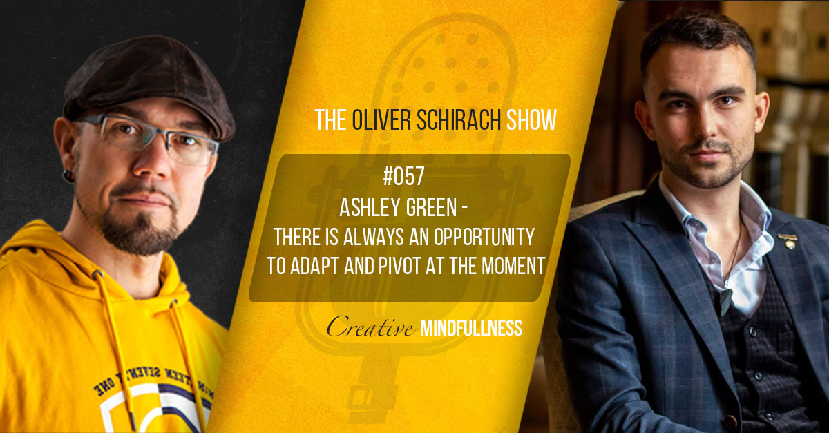 #057 Ashley Green - There is always an opportunity to adapt and pivot at the moment