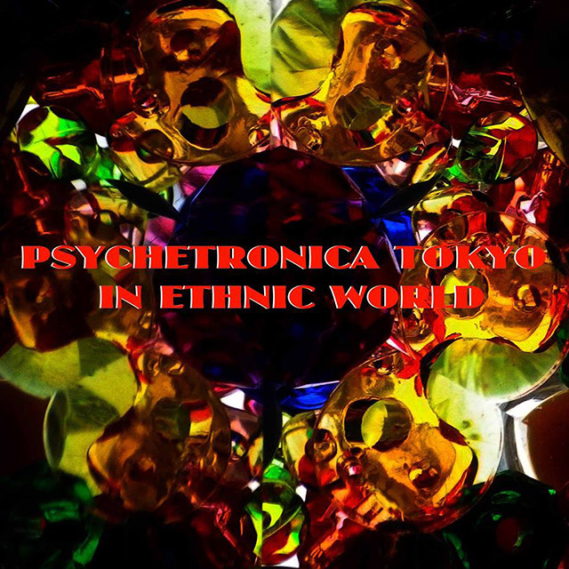 Psychetronica Tokyo - In Ethnic World