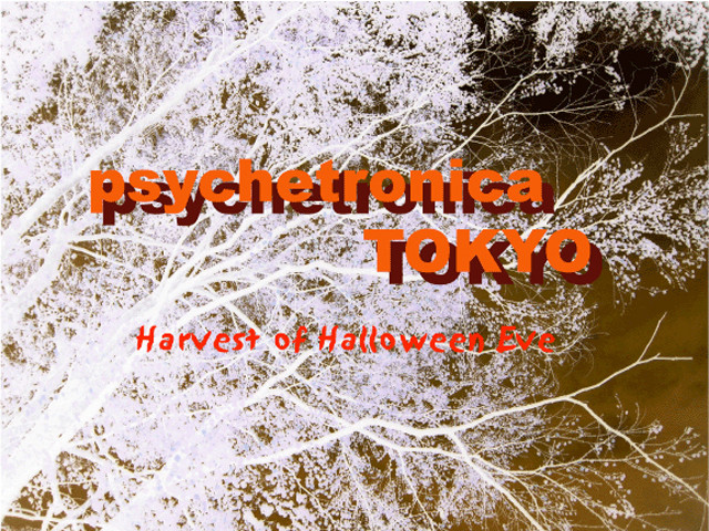 Psychetronica Tokyo - Harvest of Halloween Eve