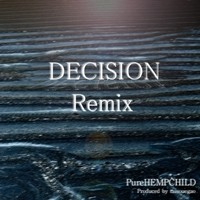 Decision Remix - PureHEMPCHILD