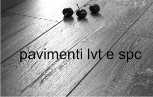 PAVIMENTI LVT E SPC