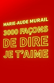 Chronique 3000 façons de dire je t'aime Marie-Aude Murail