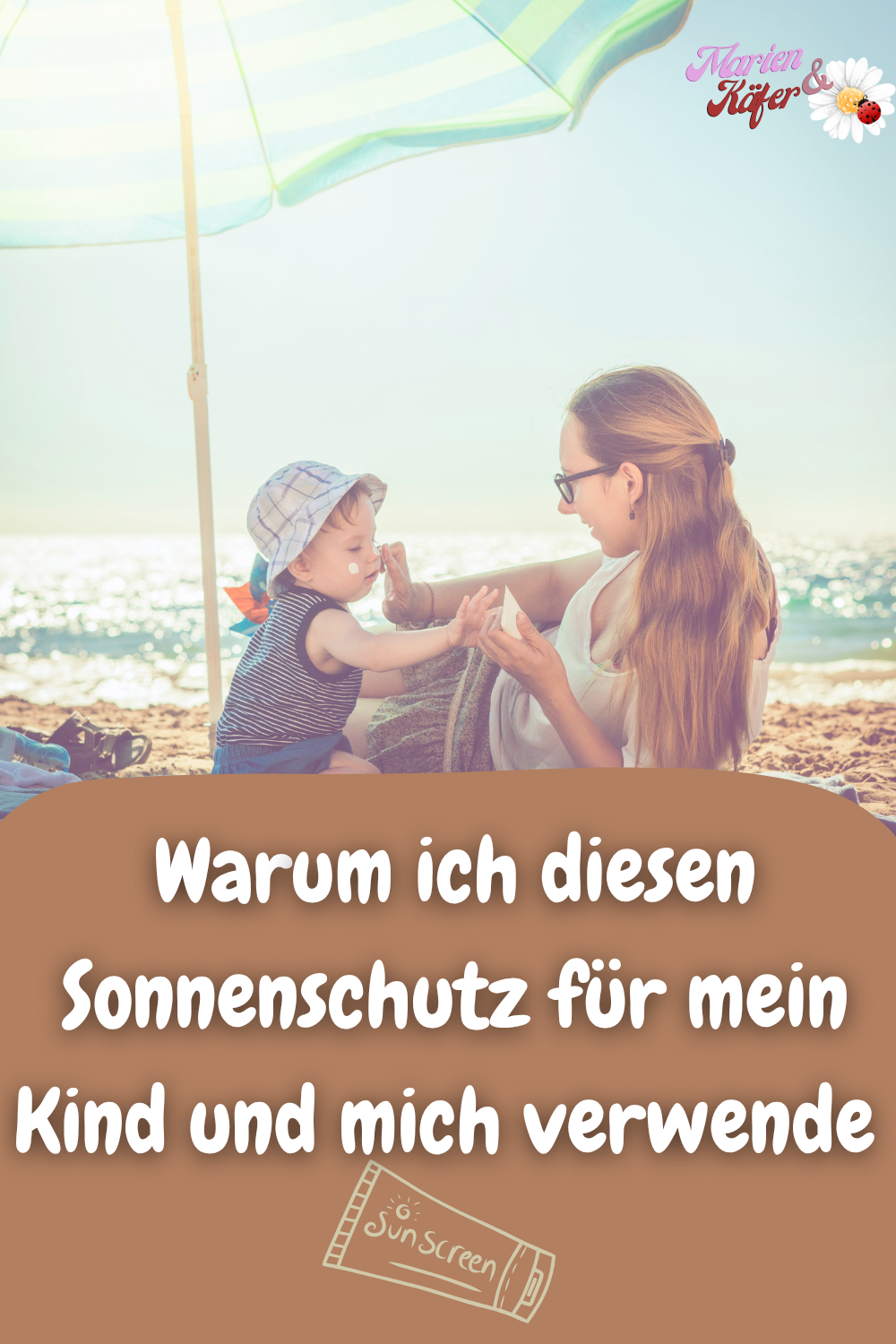 Warum ich diesen Sonnenschutz für mich und mein Kind verwende
