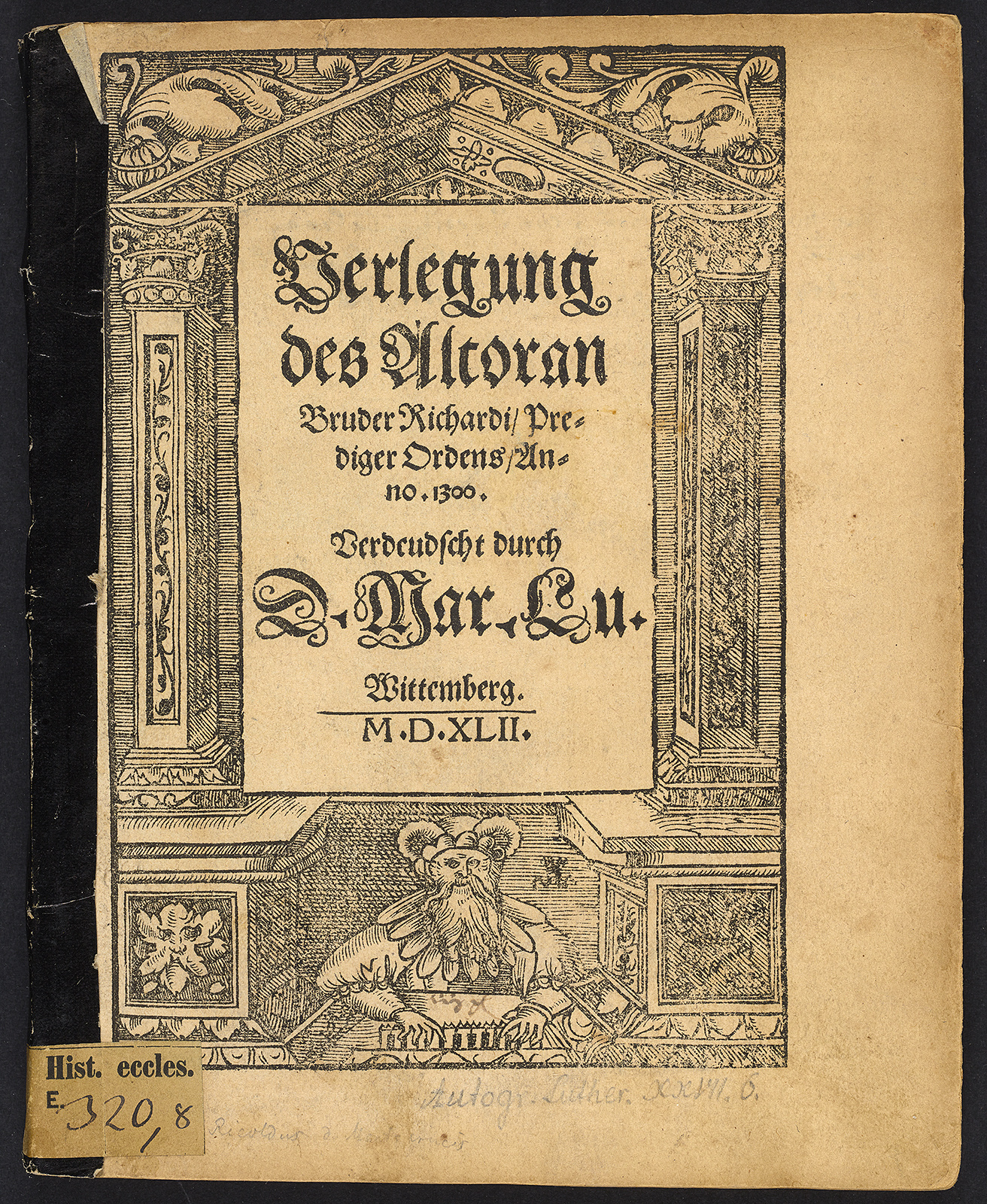 Ricoldus de Monte Croce; Martin Luther [Übersetzer]: Verlegung des Alcoran Bruder Richardi, Prediger Ordens, Anno. 1300. Wittenberg 1542. Signatur: Hist.eccl.E.320,8 Maße: 19 x 15,5 cm, SLUB Dresden, Digitalisat in der Deutschen Fotothek.