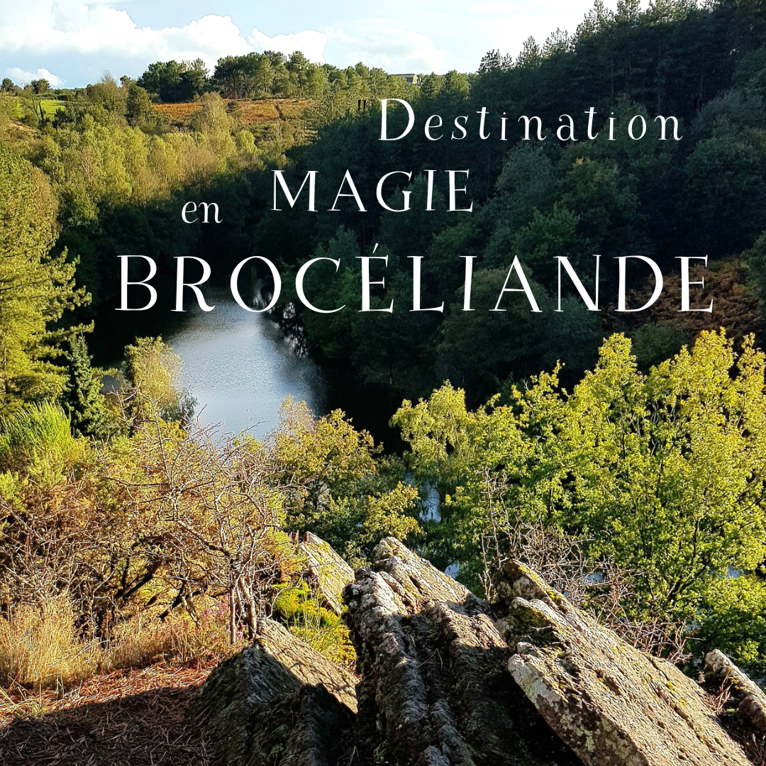 "Destination" Magie en Brocéliande