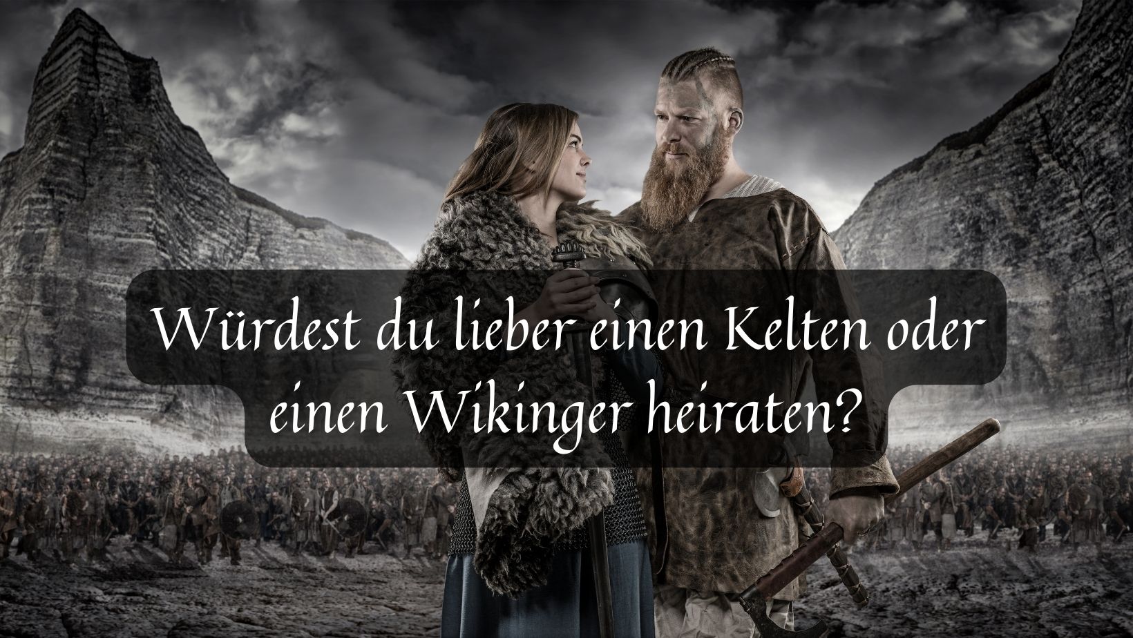 Einen Kelten oder einen Wikinger heiraten?