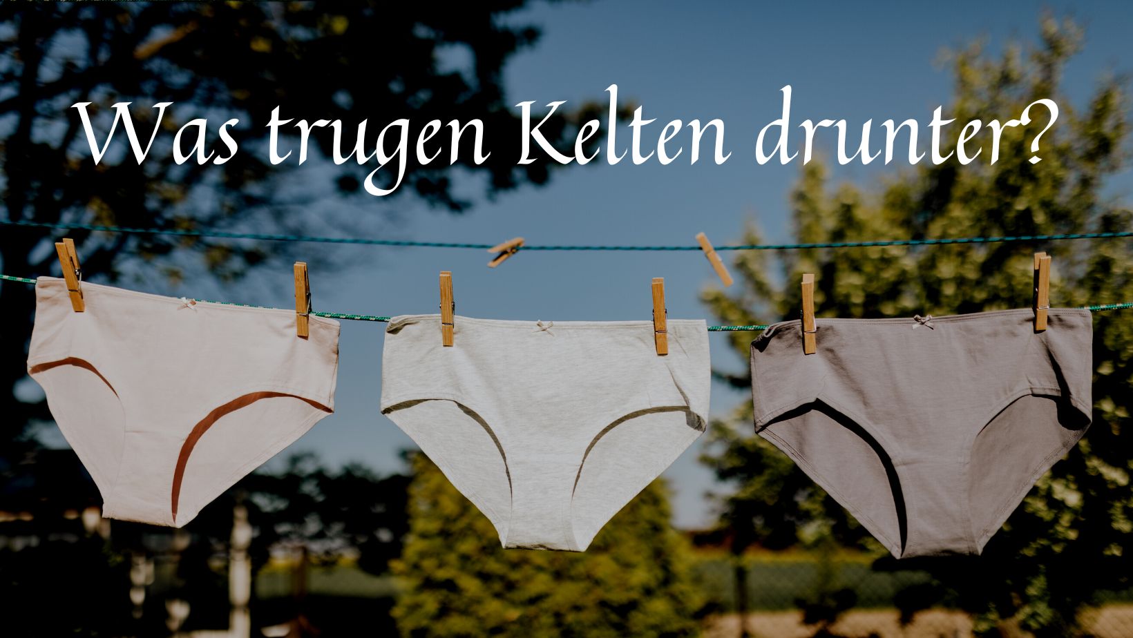 Was trugen Kelten drunter?