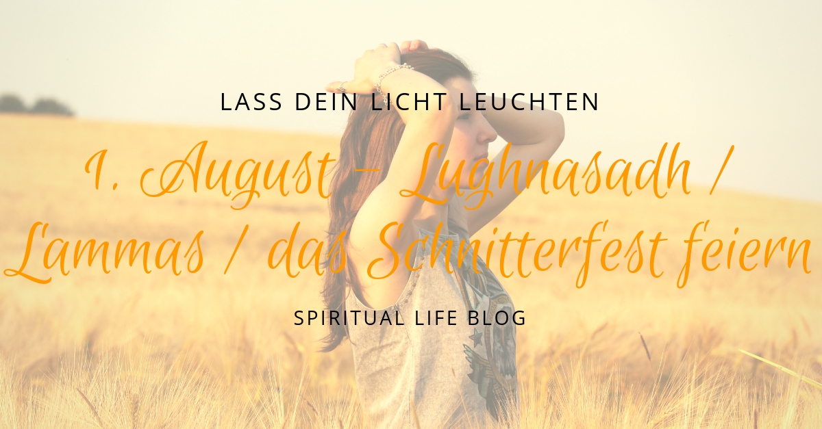 Lughnasadh - Lammas - das Schnitterfest feiern