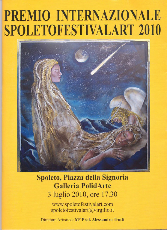 AGOSTO 2010. Esposizione  collettiva “Premio Spoletofestivalart 2010”. Le avanguardie tornano a Spoleto (opera citata in catalogo). Galleria Poli d’arte Città   Piazza della Signoria – Spoleto (PG)