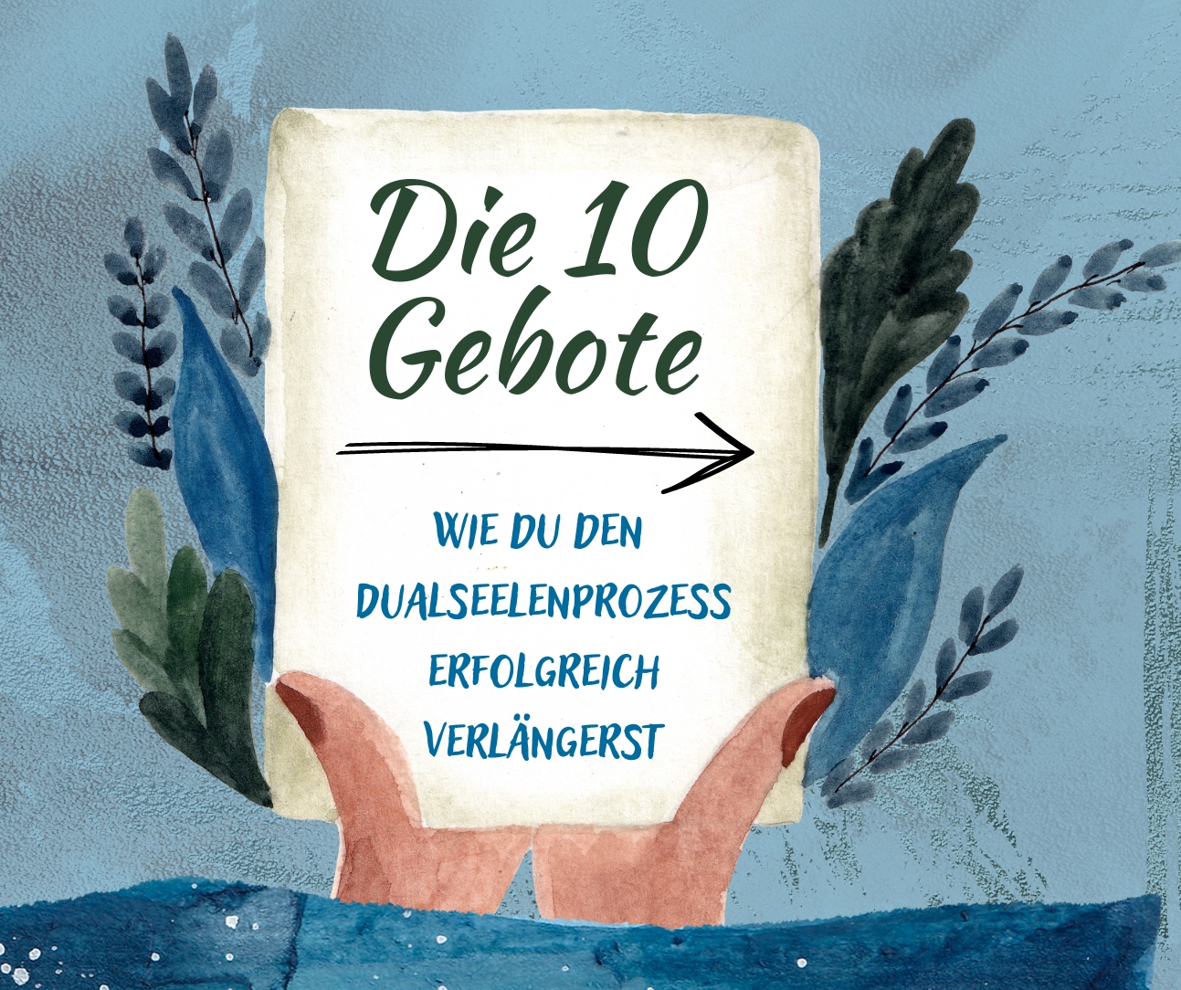Die 10 Gebote - Wie du den Dualseelenprozess erfolgreich verlängerst