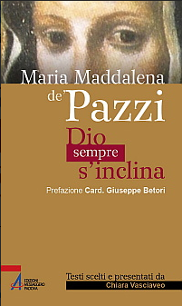 Nuova Antologia delle parole di Santa M. Maddalena de' Pazzi - 2021 Prefazione G. Betori