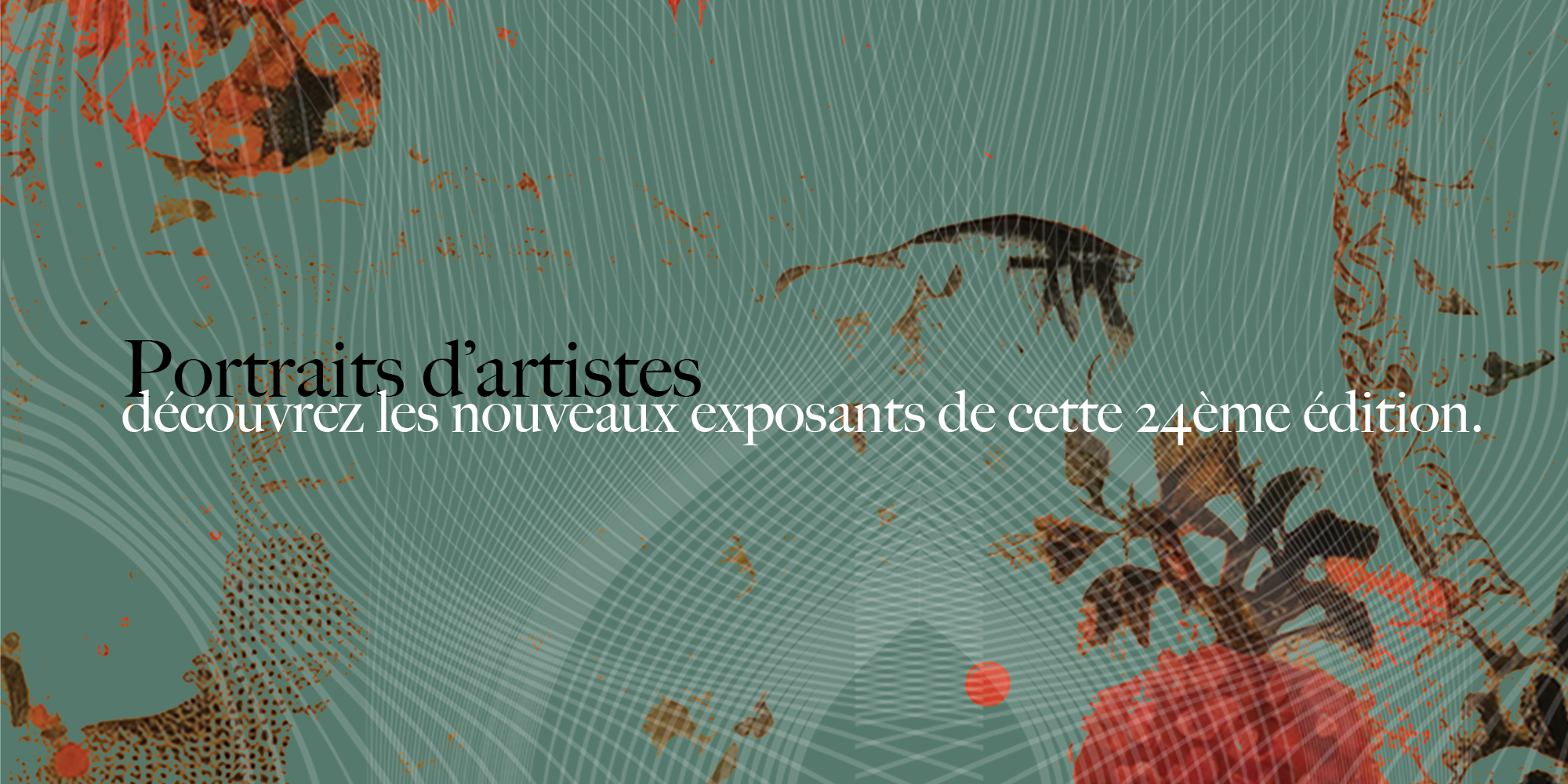 PORTRAITS DES NOUVEAUX EXPOSANTS