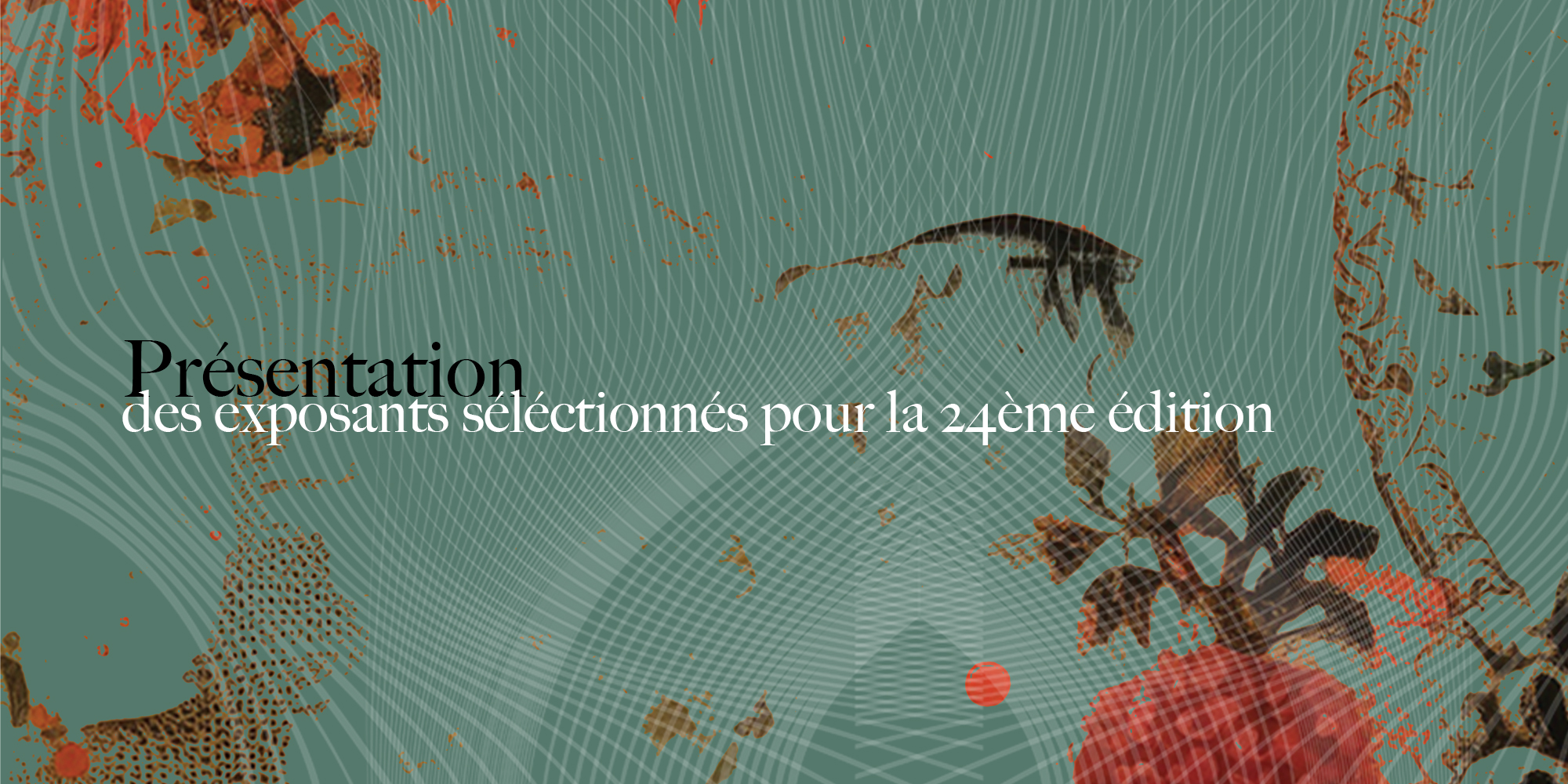 PRÉSENTATION DES EXPOSANTS SÉLÉCTIONNÉS