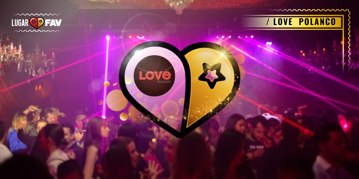 Love Polanco | Discoteca | Polanco