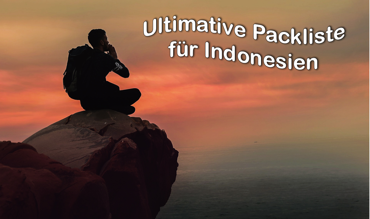 Indonesien-Reisevorbereitung: Die ultimative Packliste für eure Reise