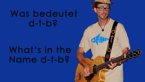 Was bedeutet d-t-b? / What's in the name d-t-b?