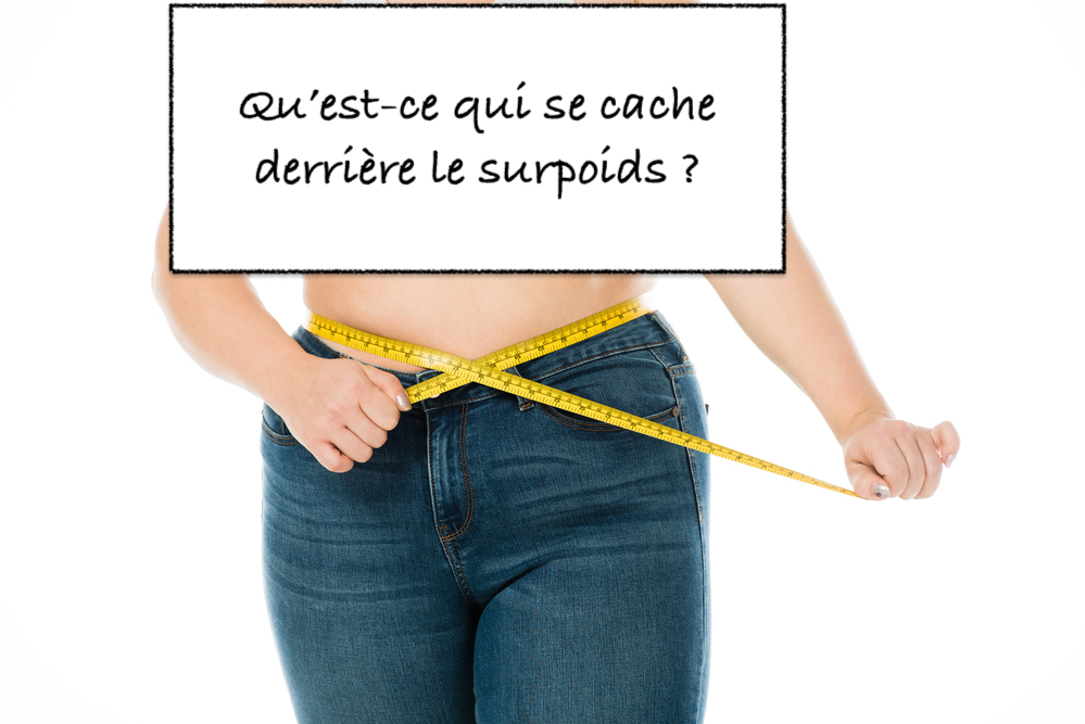 Qu'est-ce qui se cache derrière le surpoids ?