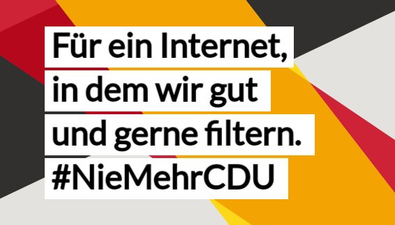 Für ein Internet, in dem wir gut und gerne filtern #NieMehrCDU